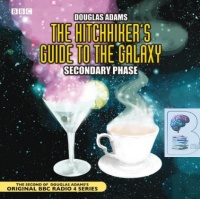 The Hitch-Hiker's Guide to the Galaxy - Secondary Phase written by Douglas Adams performed by BBC Full Cast Dramatisation on CD (Abridged)
